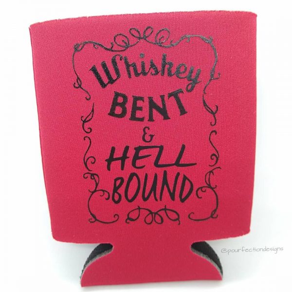 Can Coozies Whiskey Bent And Hell Bound